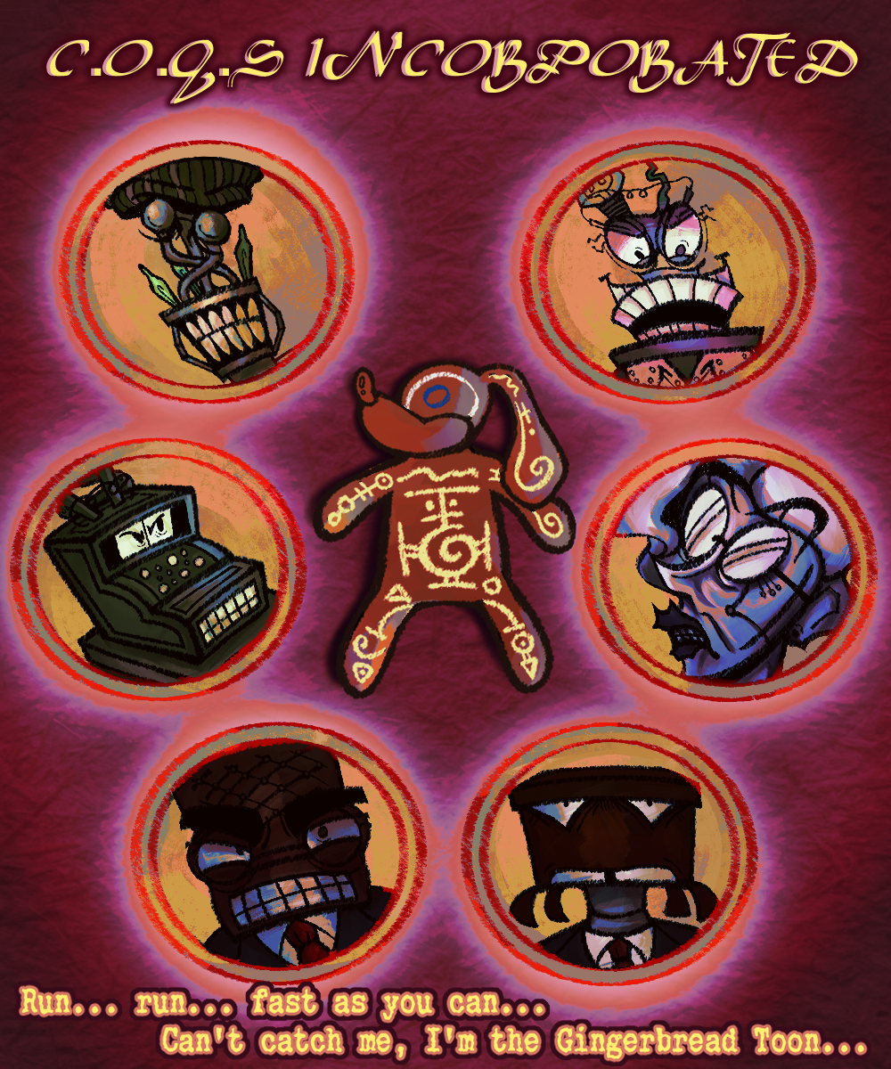 an illustrated digital painting. depicted are headshots of the cog bosses surrounding a gingerbread resembling the looks of flippy doggenbottom. on the top is the text 'cogs incorporated', at the bottom is the text 'run... run... fast as you can... you can't catch me i'm the gingerbread toon...