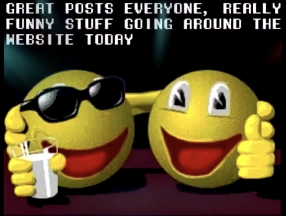 image of two smiling faces with the text 'great posts everyone, really funny stuff going around the website today'